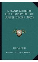 A Hand Book Of The History Of The United States (1862)