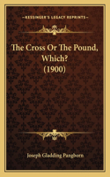 Cross Or The Pound, Which? (1900)