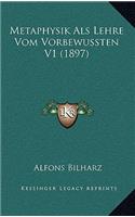 Metaphysik Als Lehre Vom Vorbewussten V1 (1897)