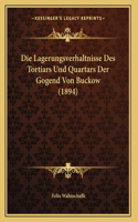 Die Lagerungsverhaltnisse Des Tortiars Und Quartars Der Gogend Von Buckow (1894)