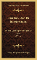 This Time And Its Interpretation