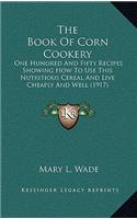 The Book Of Corn Cookery