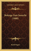 Beitrage Zum Seerecht (1880): (German)