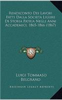Rendiconto Dei Lavori Fatti Dalla Societa Ligure Di Storia Patria Negli Anni Accademici, 1865-1866 (1867)