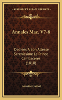 Annales Mac. V7-8: Dediees A Son Altesse Serenissime Le Prince Cambaceres (1810)