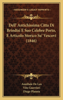 Dell' Antichissima Citta Di Brindisi E Suo Celebre Porto, E Articolo Storico Su' Vescovi (1846)