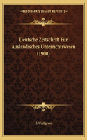 Deutsche Zeitschrift Fur Auslandisches Unterrichtswesen (1900)