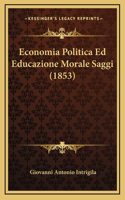 Economia Politica Ed Educazione Morale Saggi (1853)