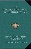 The Skylark And Adonais, With Other Poems