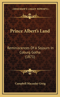 Prince Albert's Land: Reminiscences Of A Sojourn In Coburg Gotha (1871)