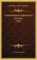 Commentationum Sophoclearum Specimen (1852)