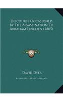 Discourse Occasioned By The Assassination Of Abraham Lincoln (1865)