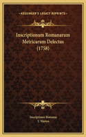 Inscriptionum Romanarum Metricarum Delectus (1758)