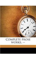 Complete Prose Works. --