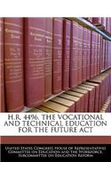 H.R. 4496, the Vocational and Technical Education for the Future ACT