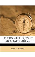 Etudes Critiques Et Biographiques...