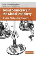 Social Democracy in the Global Periphery: Origins, Challenges, Prospects