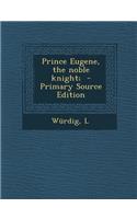 Prince Eugene, the Noble Knight;