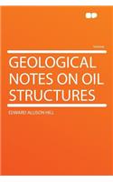 Geological Notes on Oil Structures
