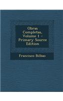 Obras Completas, Volume 1 - Primary Source Edition