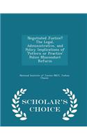 Negotiated Justice? the Legal, Administrative, and Policy Implications of 'pattern or Practice' Police Misconduct Reform - Scholar's Choice Edition