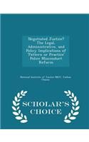 Negotiated Justice? the Legal, Administrative, and Policy Implications of 'pattern or Practice' Police Misconduct Reform - Scholar's Choice Edition