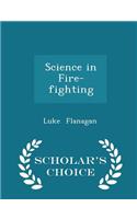 Science in Fire-Fighting - Scholar's Choice Edition