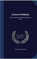 Livius et Polybius: Scipionis Rerum Scriptores Dissertatio Quam