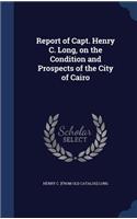 Report of Capt. Henry C. Long, on the Condition and Prospects of the City of Cairo