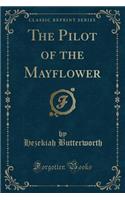 The Pilot of the Mayflower (Classic Reprint): (English)