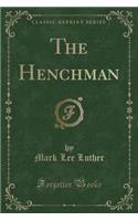 The Henchman (Classic Reprint)