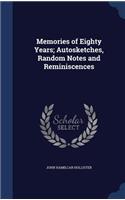 Memories of Eighty Years; Autosketches, Random Notes and Reminiscences