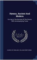 Hymns, Ancient And Modern: For Use In The Services Of The Church, With Accompanying Tunes