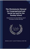 The Westminster Hymnal for Congregational and Social use and for the Sunday School