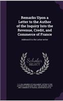 Remarks Upon a Letter to the Author of the Inquiry Into the Revenue, Credit, and Commerce of France