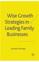 Wise Growth Strategies in Leading Family Businesses