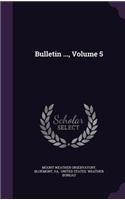Bulletin ..., Volume 5