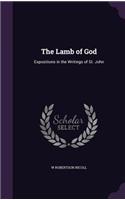 The Lamb of God: Expositions in the Writings of St. John