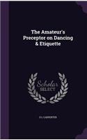 The Amateur's Preceptor on Dancing & Etiquette