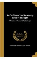 An Outline of the Necessary Laws of Thought: A Treatise on Pure and Applied Logic
