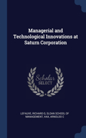 Managerial and Technological Innovations at Saturn Corporation