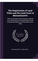 The Registration of Land Titles and the Land Court of Massachusetts