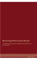 Reversing Fibrocystic Breast the Raw Vegan Detoxification & Regeneration Workbook for Curing Patients