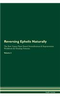 Reversing Ephelis Naturally the Raw Vegan Plant-Based Detoxification & Regeneration Workbook for Healing Patients. Volume 2