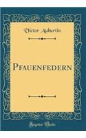 Pfauenfedern (Classic Reprint)