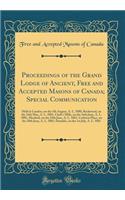 Proceedings of the Grand Lodge of Ancient, Free and Accepted Masons of Canada; Special Communication: Held at London, on the 5th August, A. L. 5880, Rockwood, on the 24th May, A. L. 5881, Clark's Mills, on the 16th June, A. L. 5881, Meaford, on the 2