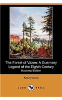 The Forest of Vazon: A Guernsey Legend of the Eighth Century (Illustrated Edition) (Dodo Press)
