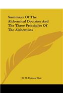 Summary Of The Alchemical Doctrine And The Three Principles Of The Alchemists