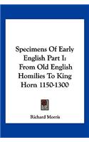 Specimens Of Early English Part I: From Old English Homilies To King Horn 1150-1300(English)