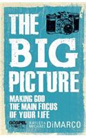 The Big Picture: Making God the Main Focus of Your Life
